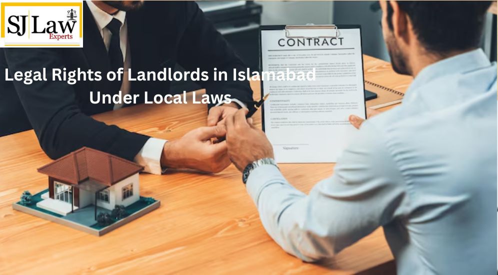 Legal Rights of Landlords in Islamabad Under Local Laws