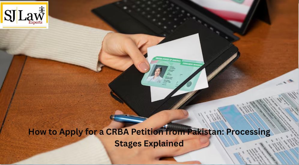 How to Apply for a CRBA Petition from Pakistan: Processing Stages Explained