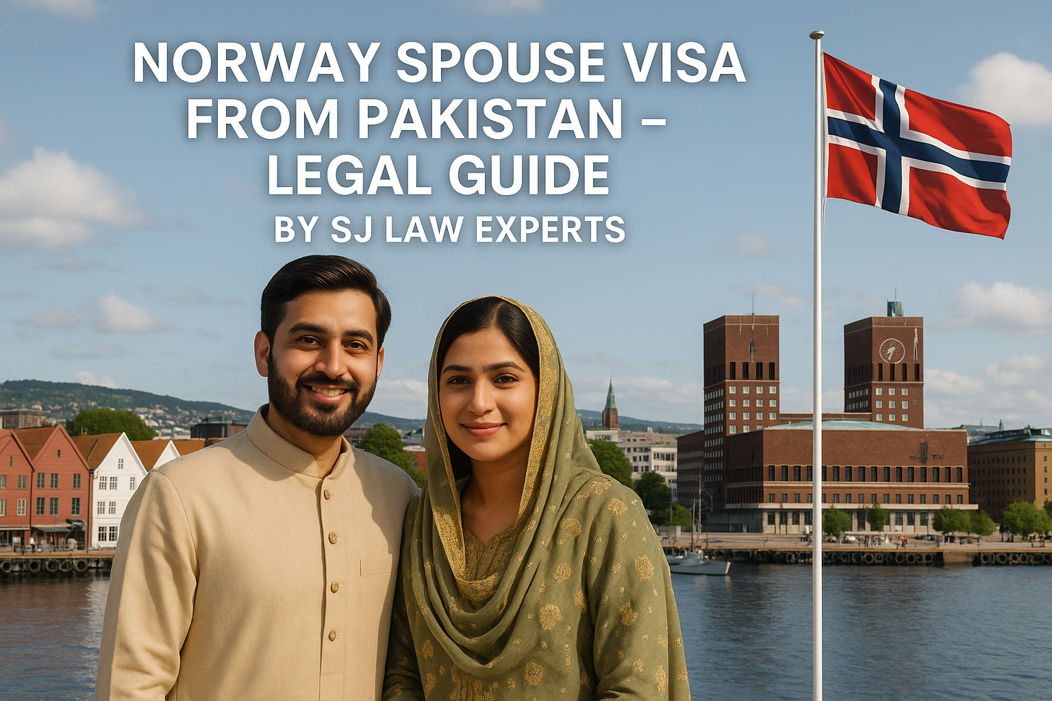Norway Spouse Visa from Pakistan – Legal Guide by SJ Law Experts