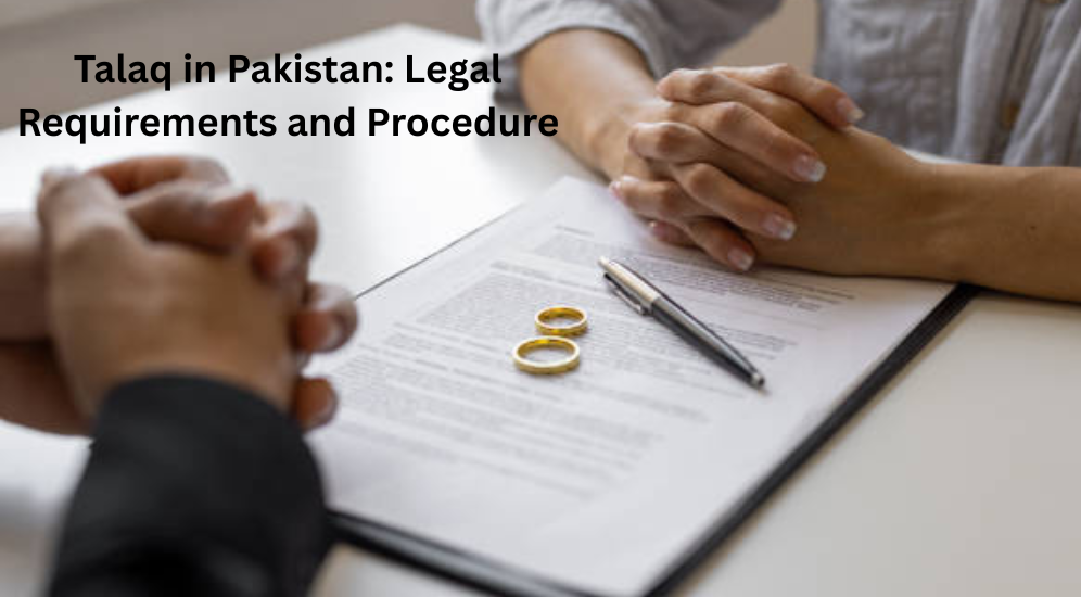 Talaq in Pakistan: Legal Requirements and Procedure