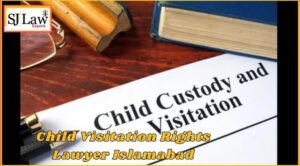 Child Visitation Rights Lawyer Islamabad
