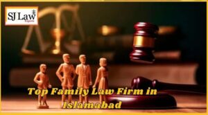 Top Family Law Firm in Islamabad
