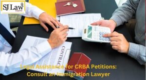 Legal Assistance for CRBA Petitions: Consult an Immigration Lawyer