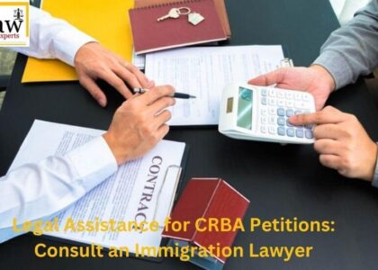 Legal Assistance for CRBA Petitions: Consult an Immigration Lawyer