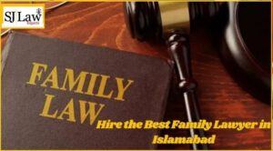 Hire the Best Family Lawyer in Islamabad