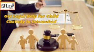 Get Legal Help for Child Custody in Islamabad