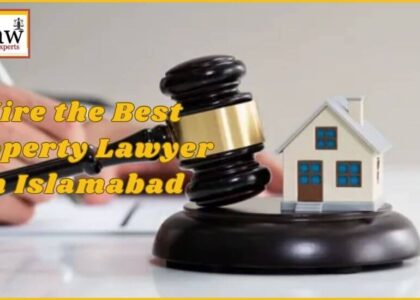 Hire the Best Property Lawyer in Islamabad