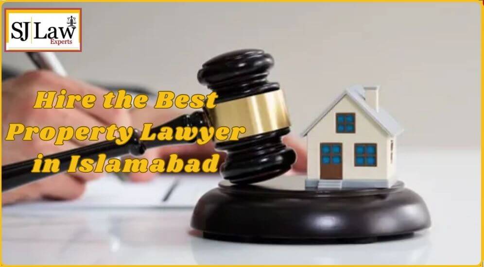 Hire the Best Property Lawyer in Islamabad