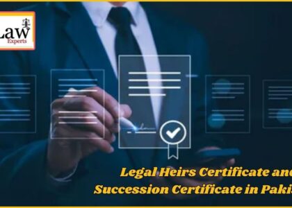 Legal Heirs Certificate and Succession Certificate in Pakistan