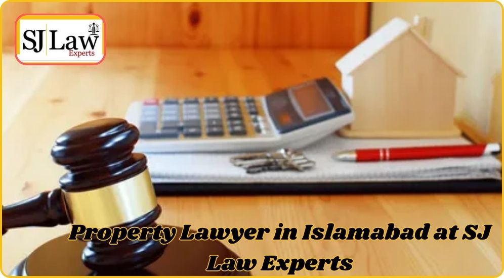 property lawyer in Islamabad at SJ Law Experts
