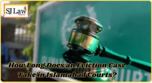 How Long Does an Eviction Case Take in Islamabad Courts?